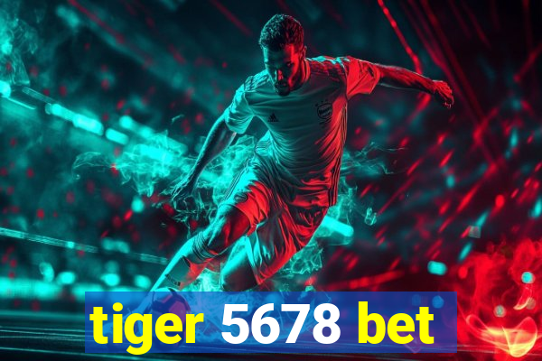 tiger 5678 bet